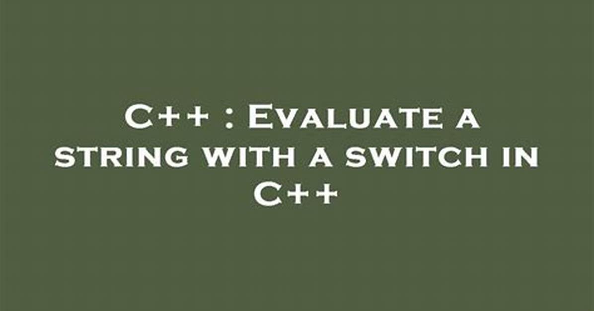 Evaluate a String with a Switch in C++ [Duplicate]