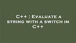Evaluate a String with a Switch in C++ [Duplicate]