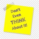 ___ Even Think About It!
