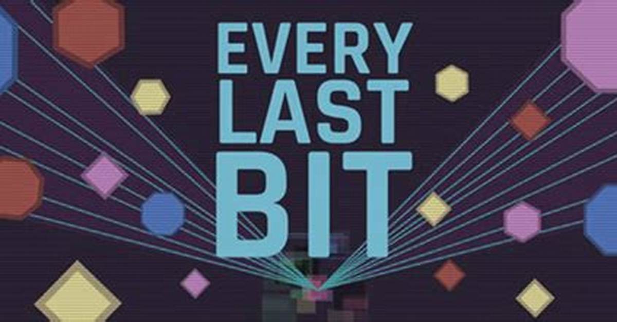 Every Last Bit