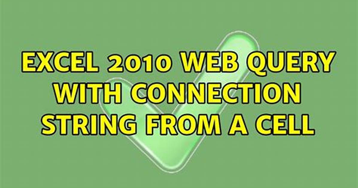 Excel 2010 Web Query with Connection String from a Cell