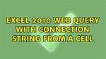 Excel 2010 Web Query with Connection String from a Cell