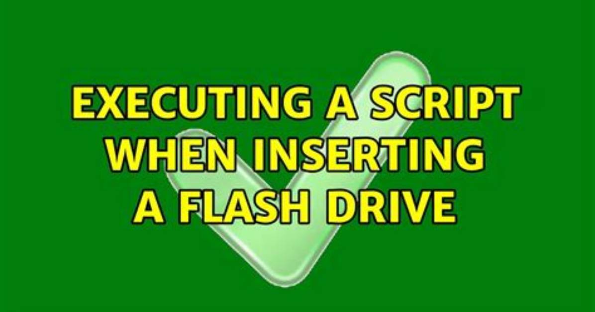 Executing a Script When Inserting a Flash Drive