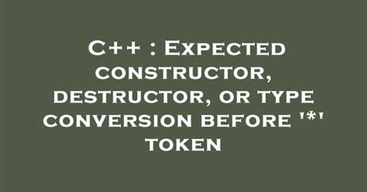 Expected Constructor, Destructor, or Type Conversion Before ‘(’ Token
