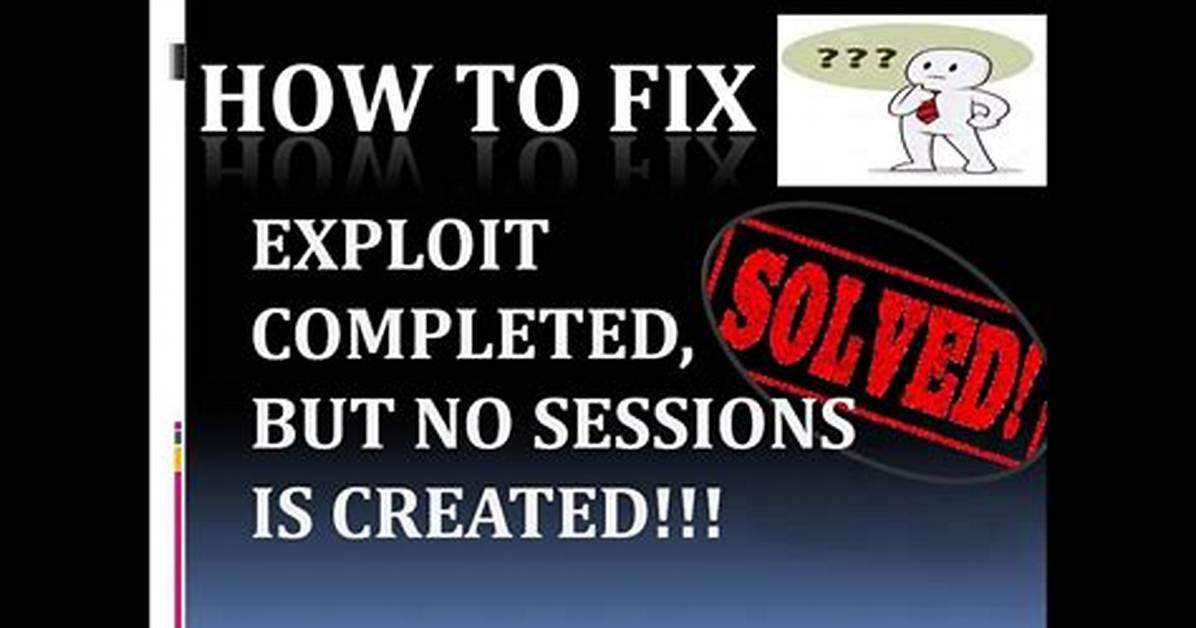 Exploit Completed but No Session Was Created