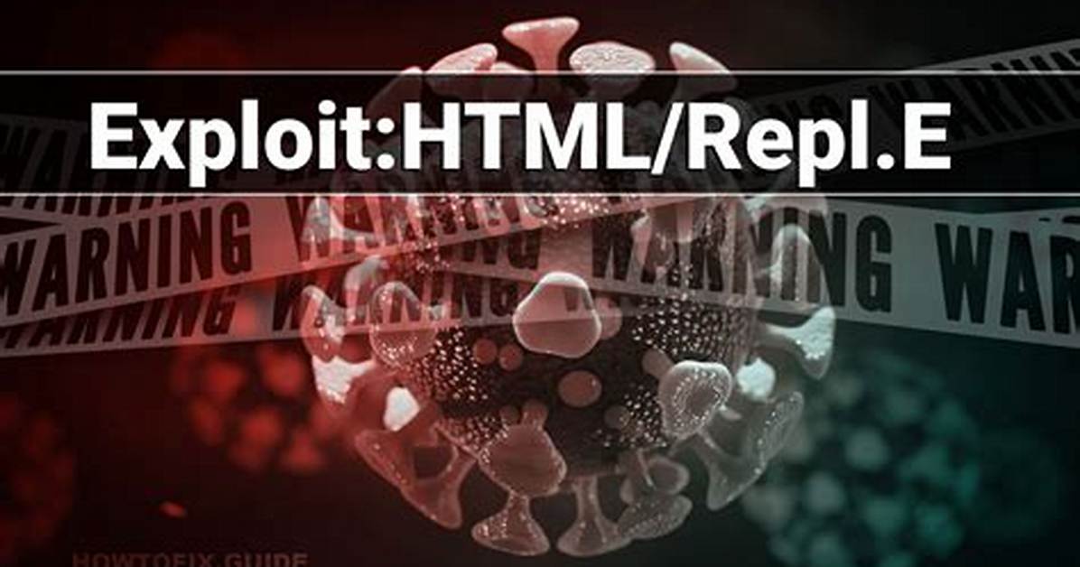 Exploit: Html/Repl. E — Virus Removal Guide
