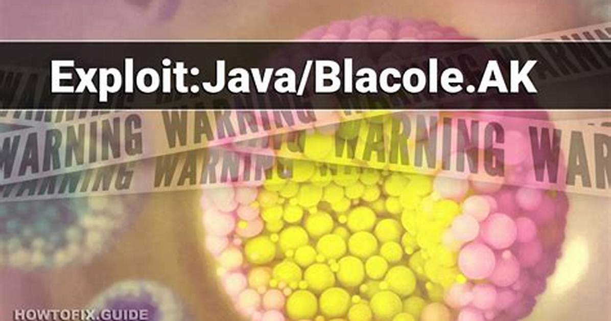 Exploit: Java/Blacole. Ak — Virus Removal Guide