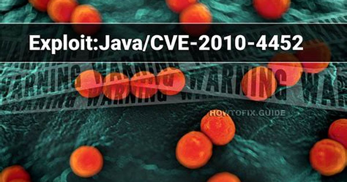 Exploit: Java/Cve-2010-4452 — Virus Removal Guide