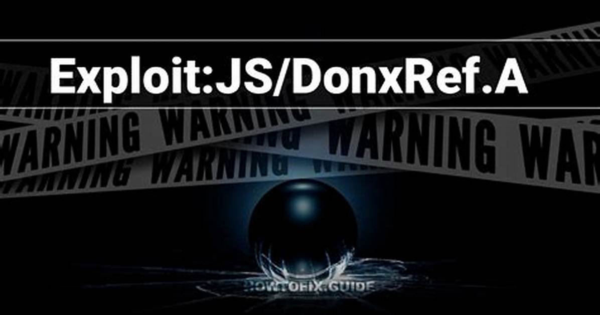 Exploit: Js/Donxref. a — Virus Removal Guide