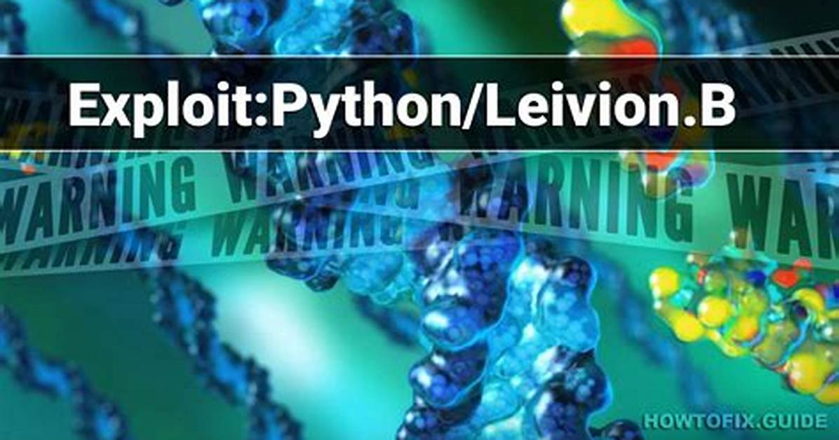 Exploit: Python/Leivion. B — Virus Removal Guide