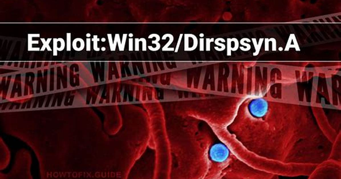 Exploit: Win32/Dirspsyn. a (Dirspsyn Exploit) — Virus Removal Guide