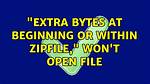 "Extra Bytes at Beginning or Within Zipfile," Won't Open File