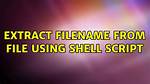Extract Filename from File Using Shell Script