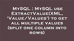 ExtractValue Sql Retuning Multiple Values in the Xml in the Same Column Followed by Space