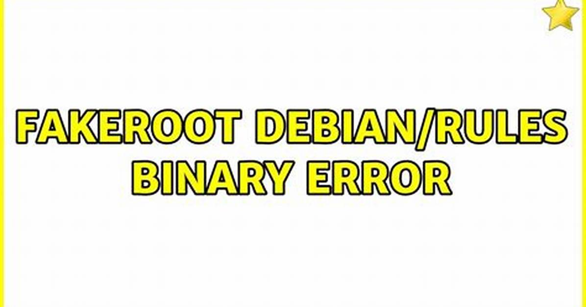 Fakeroot Debian/Rules Binary Error