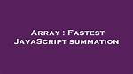 Fastest Javascript Summation
