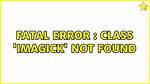 Fatal Error: Class 'Imagick' Not Found
