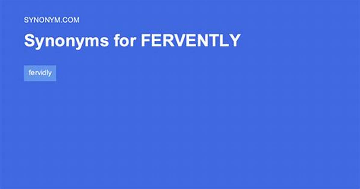 Fervently Synonym
