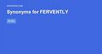 Fervently Synonym