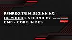 Ffmpeg Cut First 5 Seconds