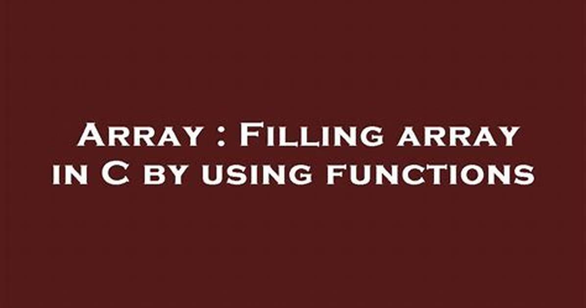 Filling Array in C by Using Functions