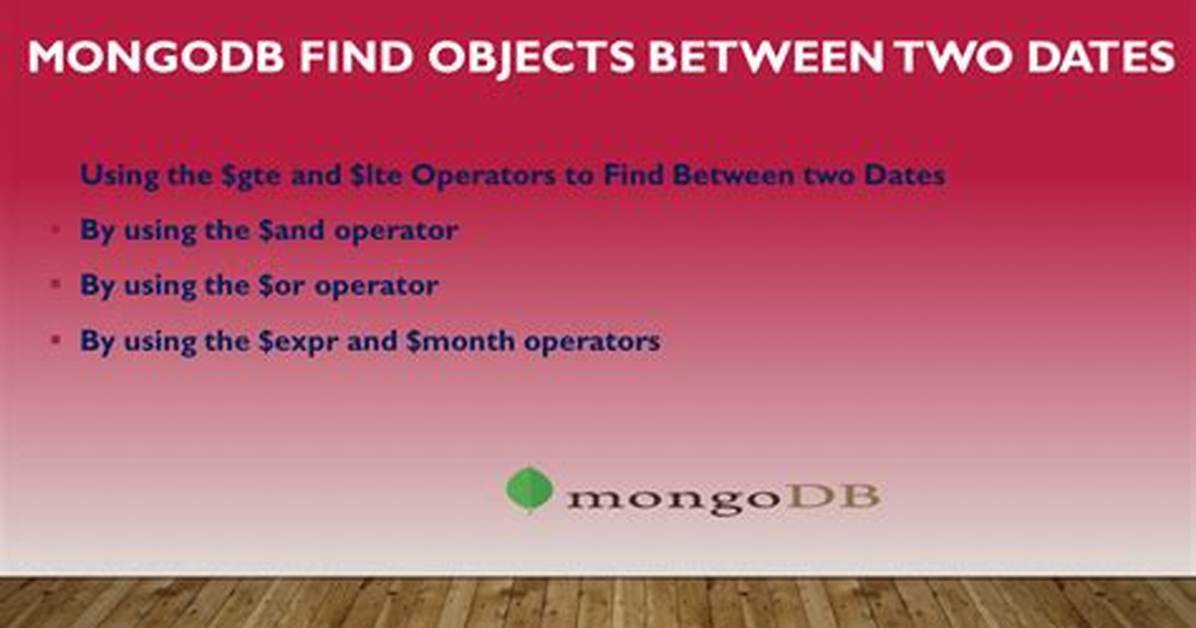 Find Objects Between Two Dates Mongodb