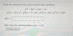 Find the Solution to the Initial Value Problem. ..