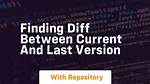 Finding Diff Between Current and Last Version