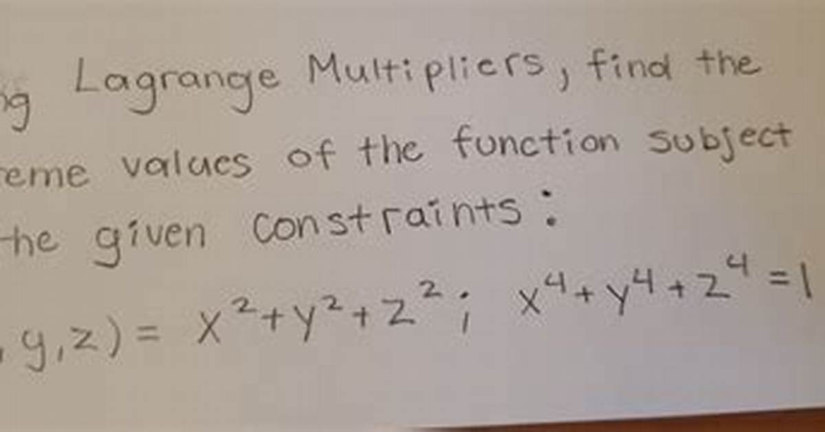 Finding Extreme Values Using Lagrange Multipliers Given Constraint