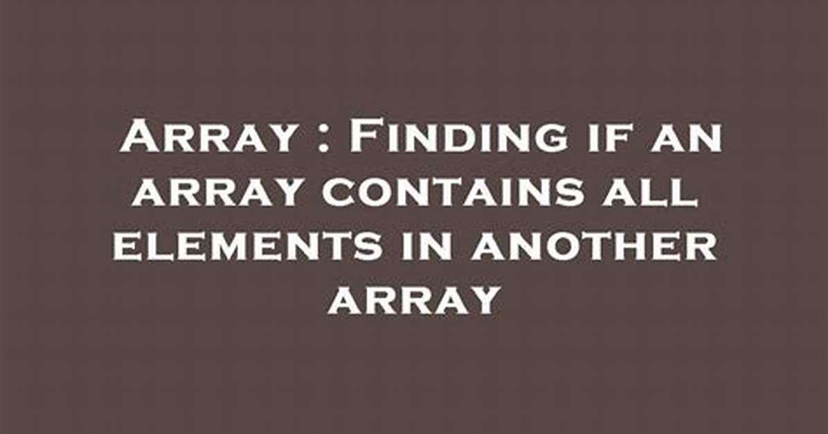 Finding If an Array Contains All Elements in Another Array