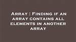 Finding If an Array Contains All Elements in Another Array