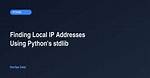 Finding Local Ip Addresses Using Python's Stdlib