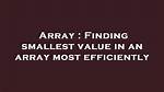 Finding Smallest Value in an Array Most Efficiently