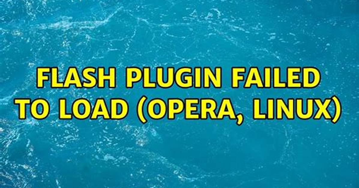 Flash Plugin Failed to Load (Opera, Linux)
