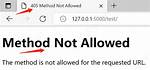 Flask Error: "Method Not Allowed the Method Is Not Allowed for the Requested Url"