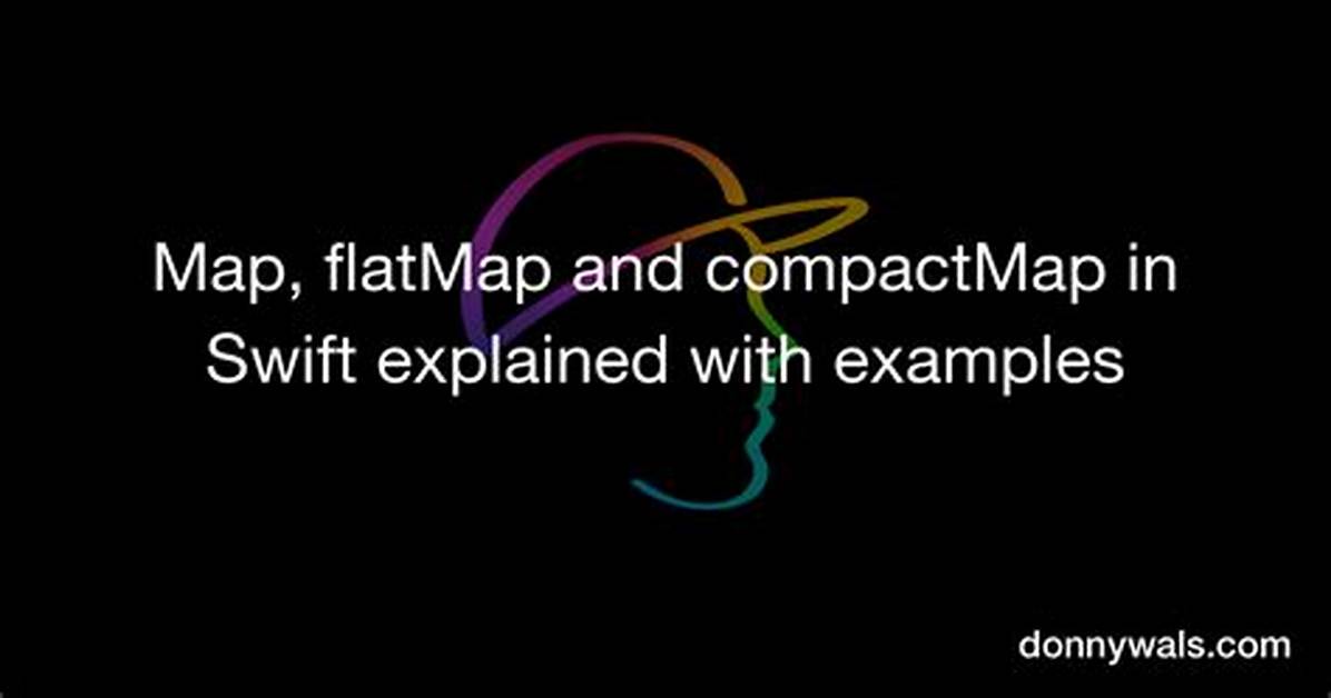 Flatmap and Compactmap Explained in Swift