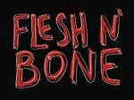 Flesh-N-Bone
