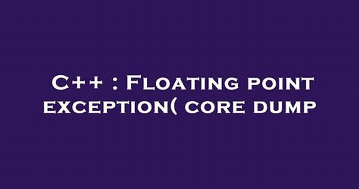 Floating Point Exception( Core Dump
