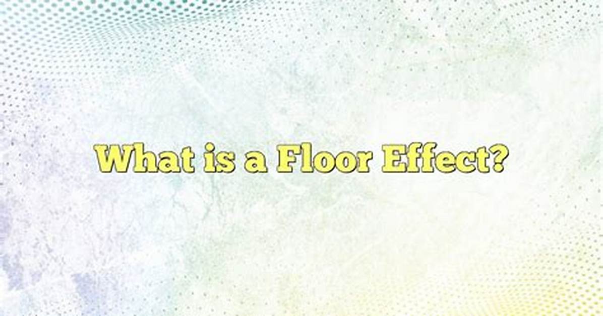 Floor Effect