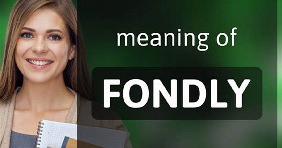 Fondly Meaning