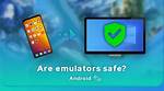 Frequent Question: Are Android Emulators Safe?