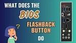 Frequent Question: What Does a Bios Flashback Button Do?