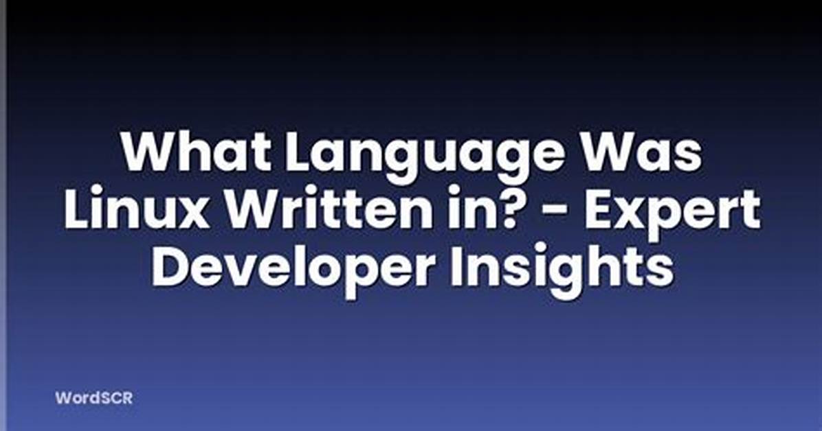 Frequent Question: What Language Is Linux?