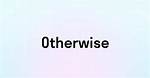 ___ from That (Otherwise)