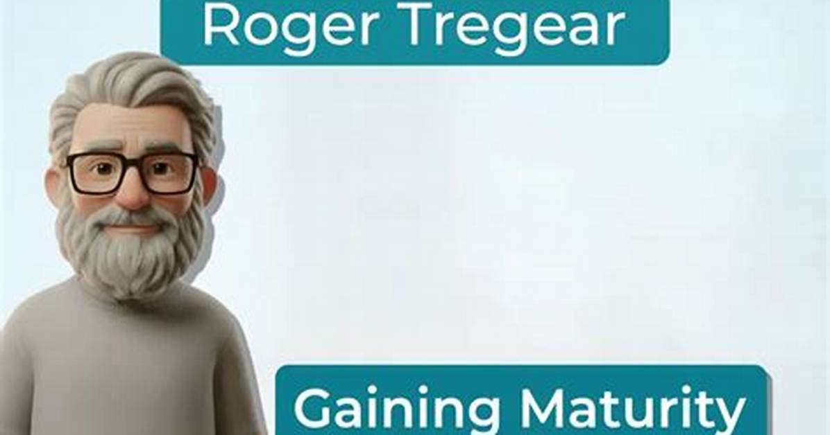 Gaining Maturity
