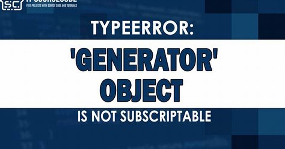 "'Generator' Object Is Not Subscriptable" Error