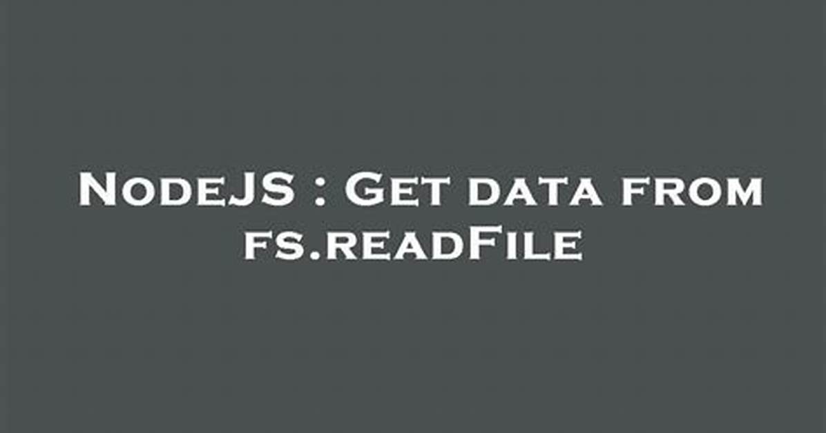 Get Data from Fs. readFile