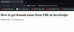 Get the Current Domain Name with Javascript (Not the Path, Etc.)