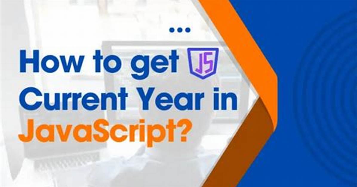 Get the Current Year in Javascript