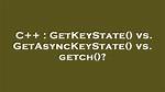 Getkeystate() Vs. Getasynckeystate() Vs. Getch()?